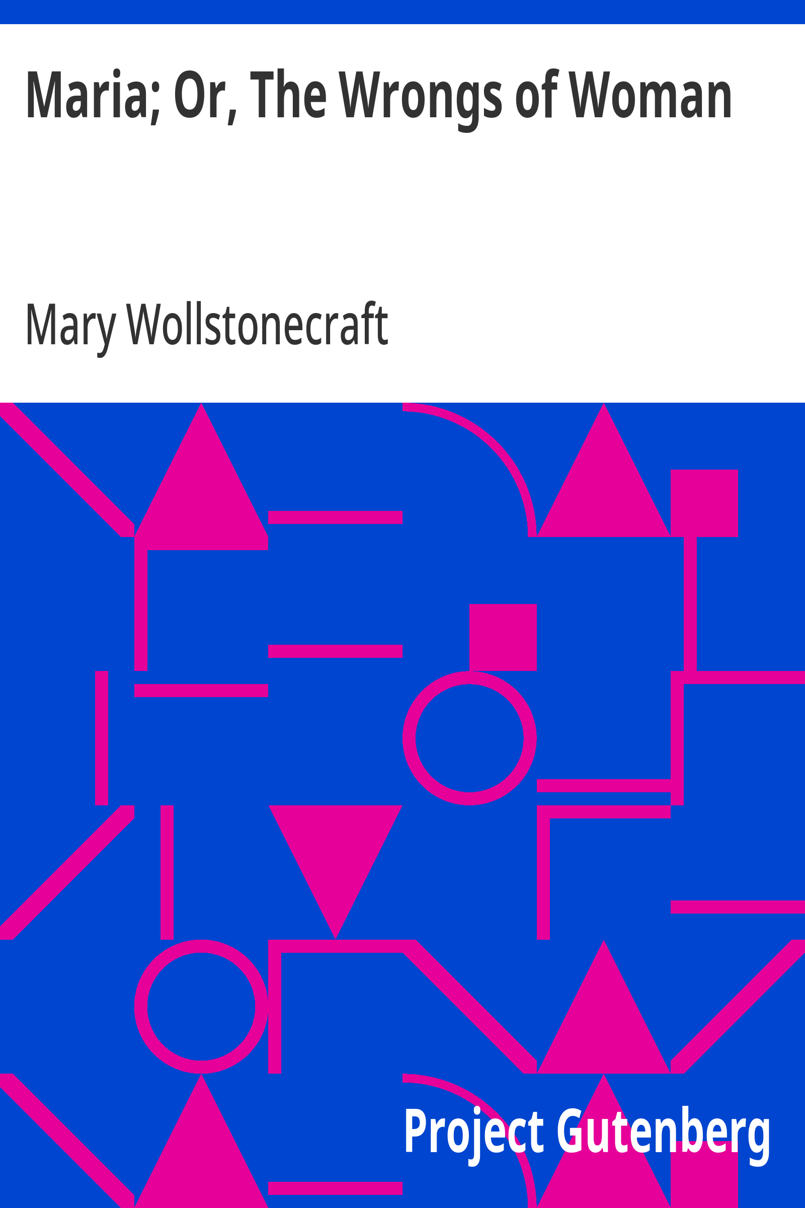Maria; Or, The Wrongs of Woman