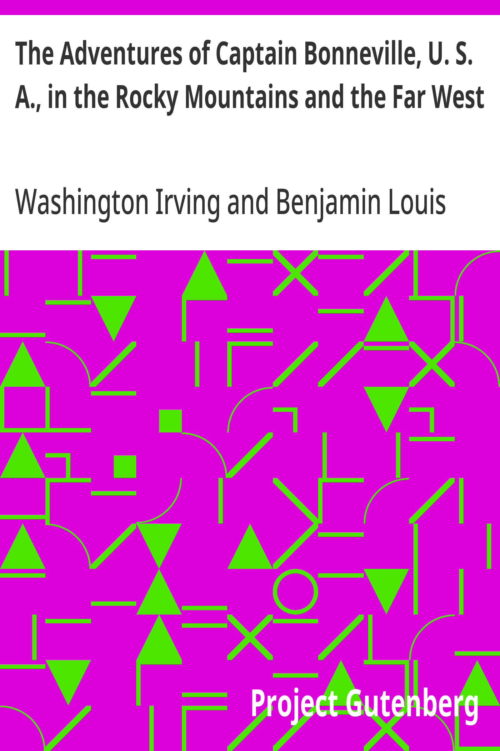 The Adventures of Captain Bonneville, U. S. A., in the Rocky Mountains and the Far West