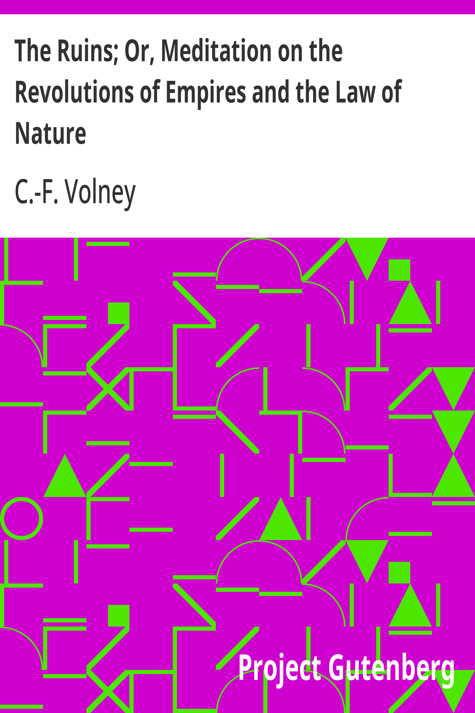 The Ruins; Or, Meditation on the Revolutions of Empires and the Law of Nature