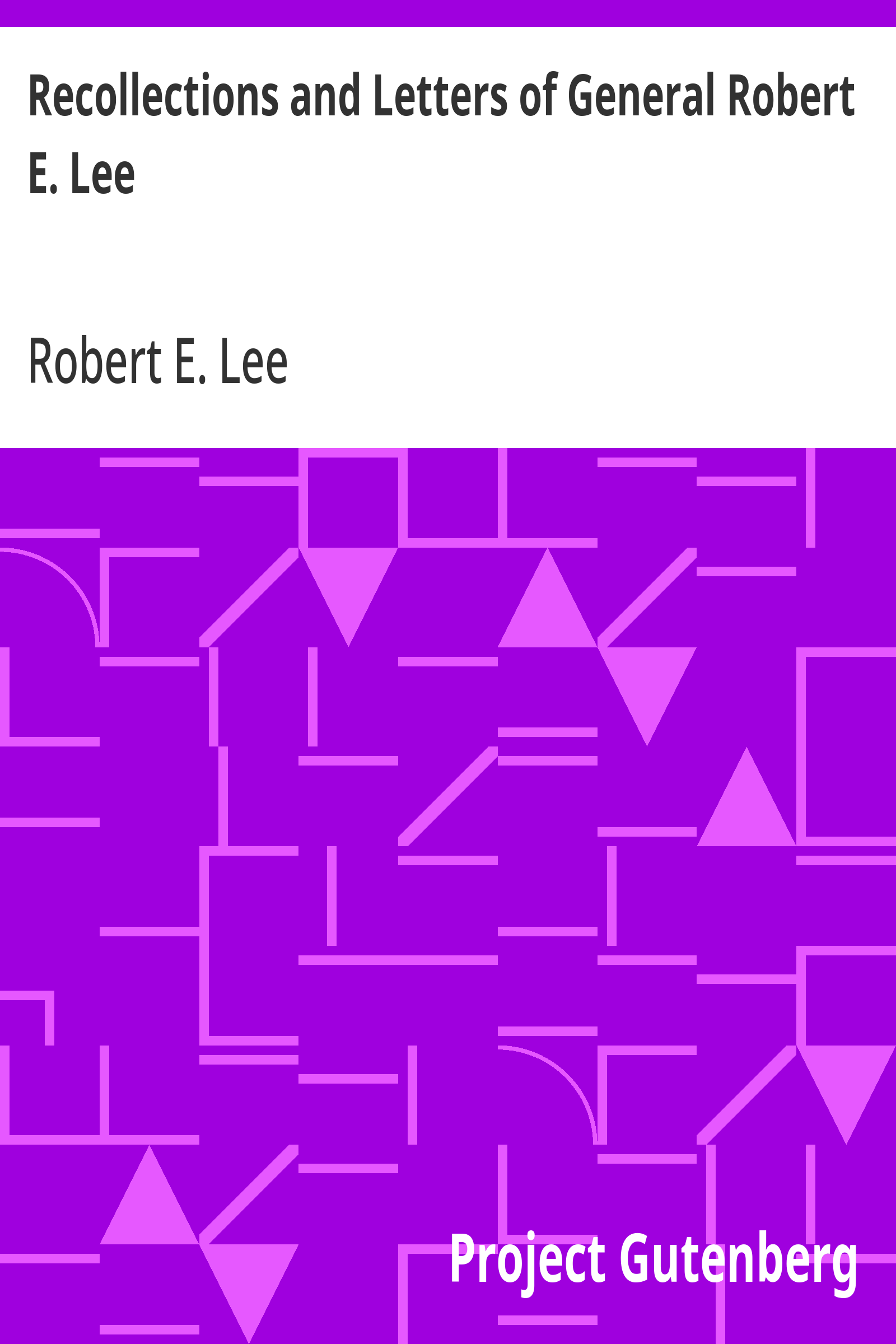 Recollections and Letters of General Robert E. Lee
