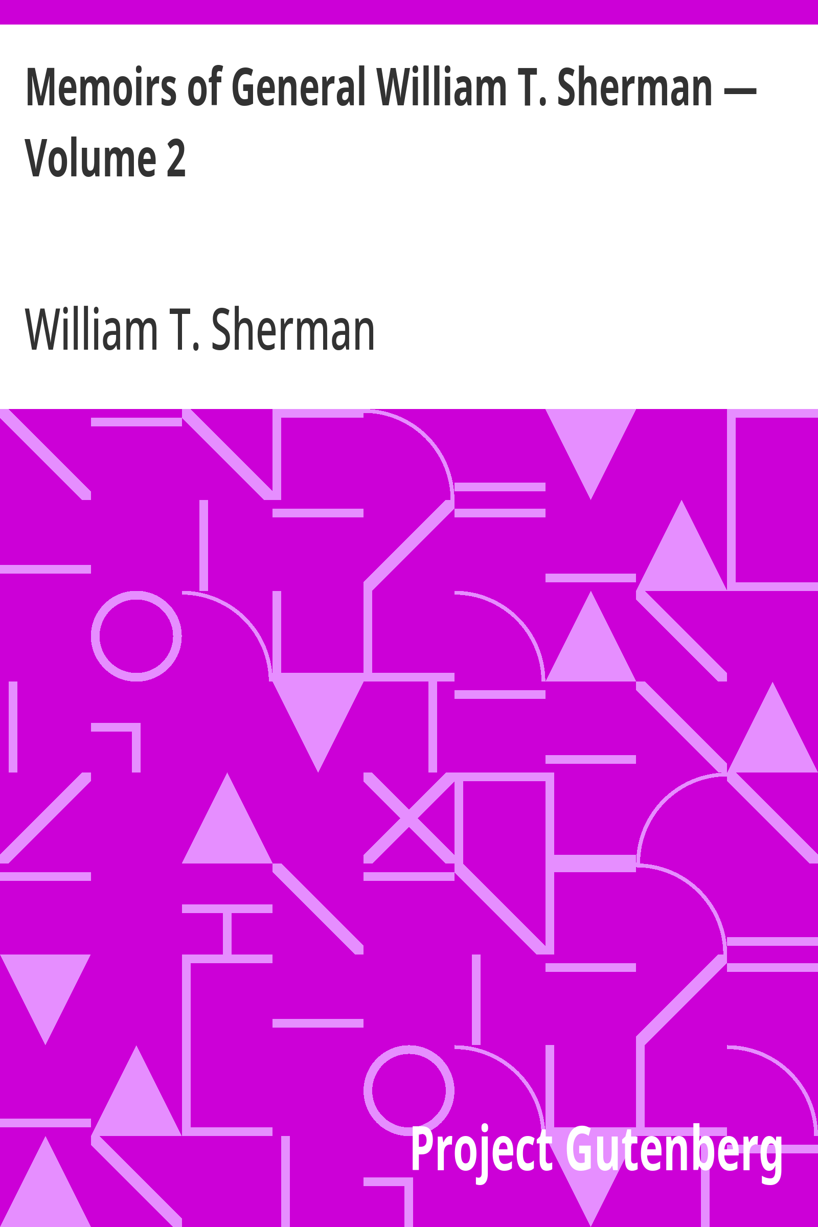 Memoirs of General William T. Sherman — Volume 2
