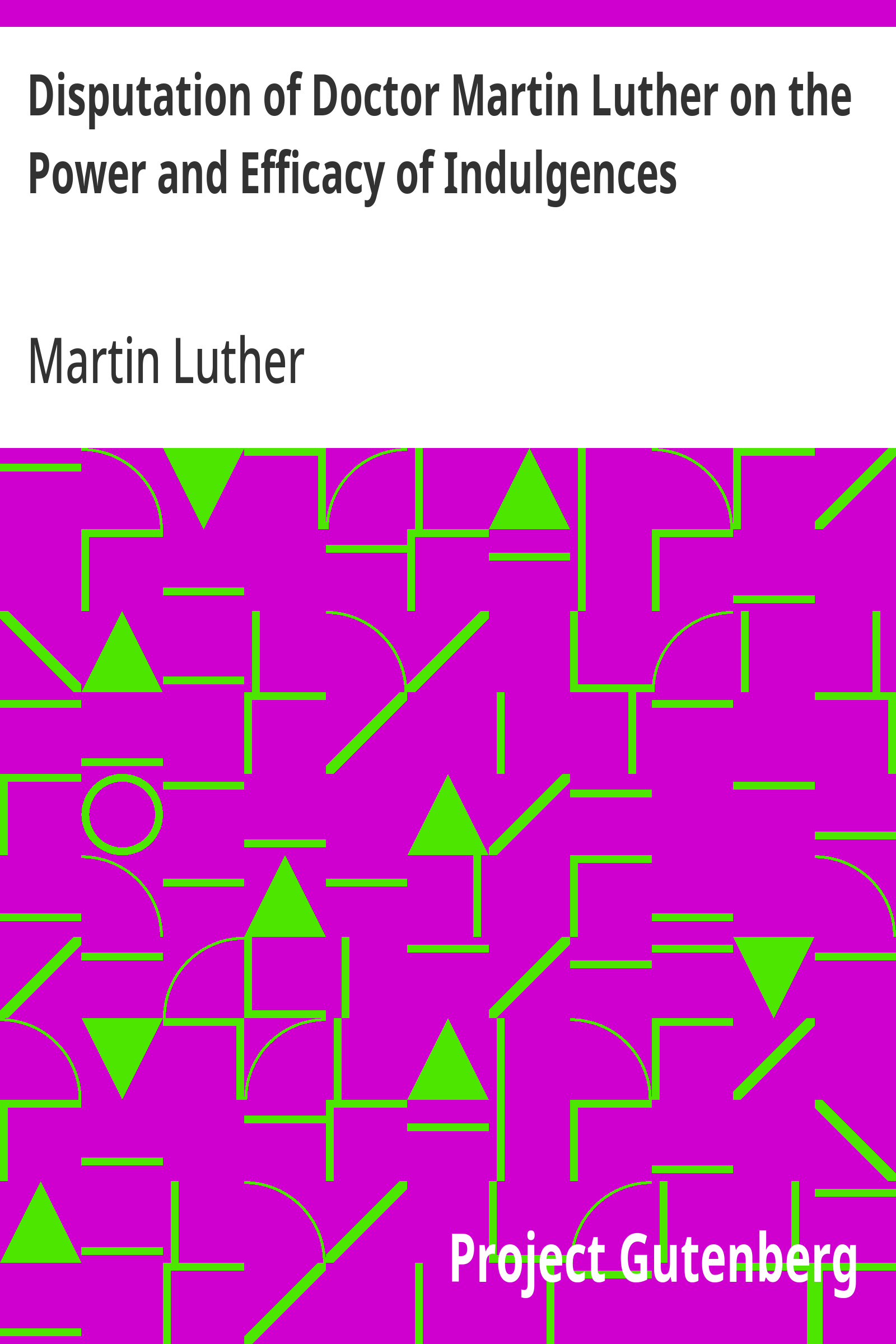 Disputation of Doctor Martin Luther on the Power and Efficacy of Indulgences