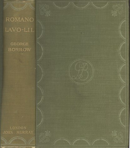 Romano Lavo-Lil: Word Book of the Romany; Or, English Gypsy Language / With Specimens of Gypsy Poetry, and an Account of Certain Gypsyries or Places Inhabited by Them, and of Various Things Relating to Gypsy Life in England