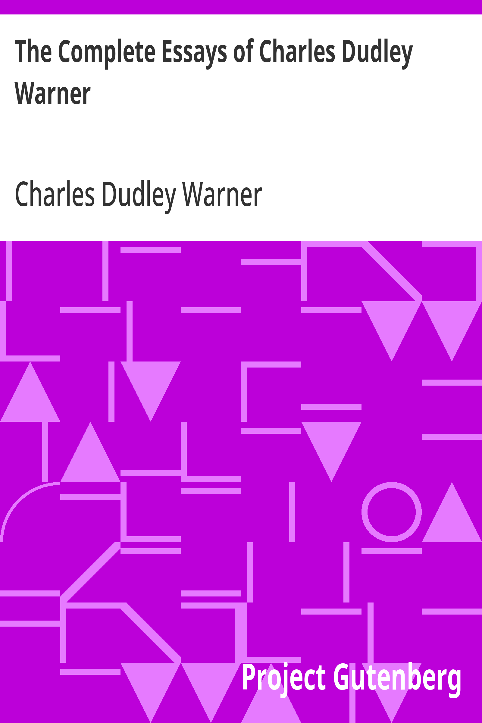 The Complete Essays of Charles Dudley Warner