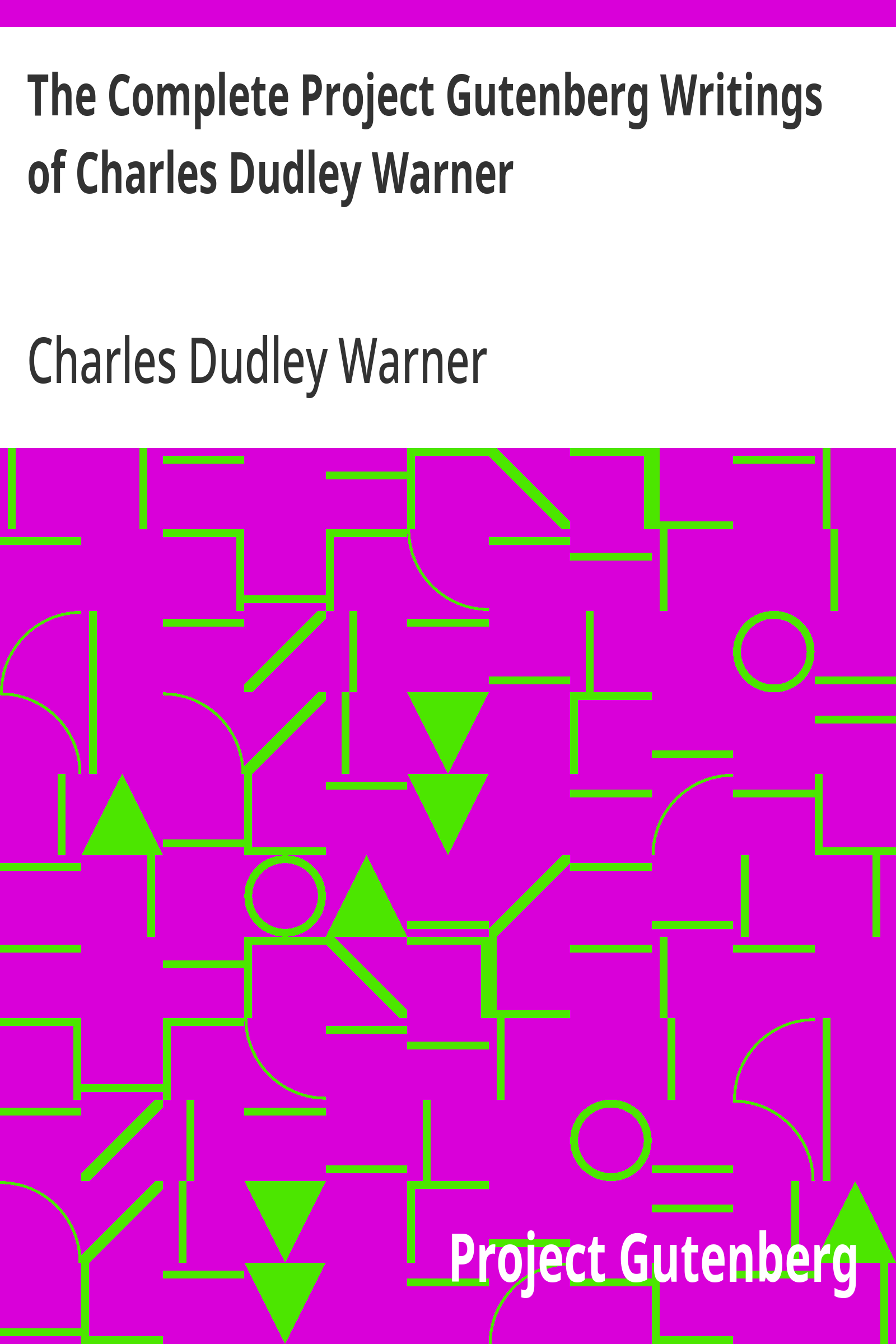 The Complete Project Gutenberg Writings of Charles Dudley Warner