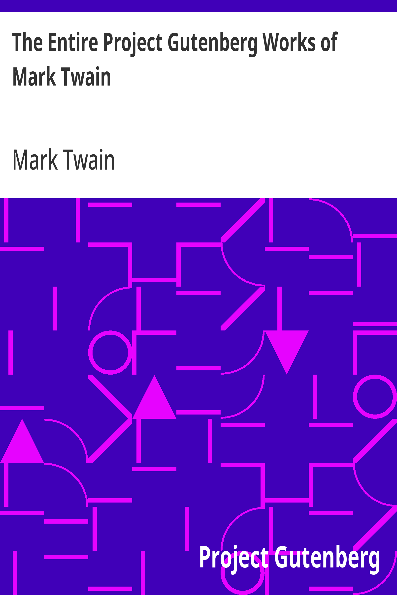 The Entire Project Gutenberg Works of Mark Twain