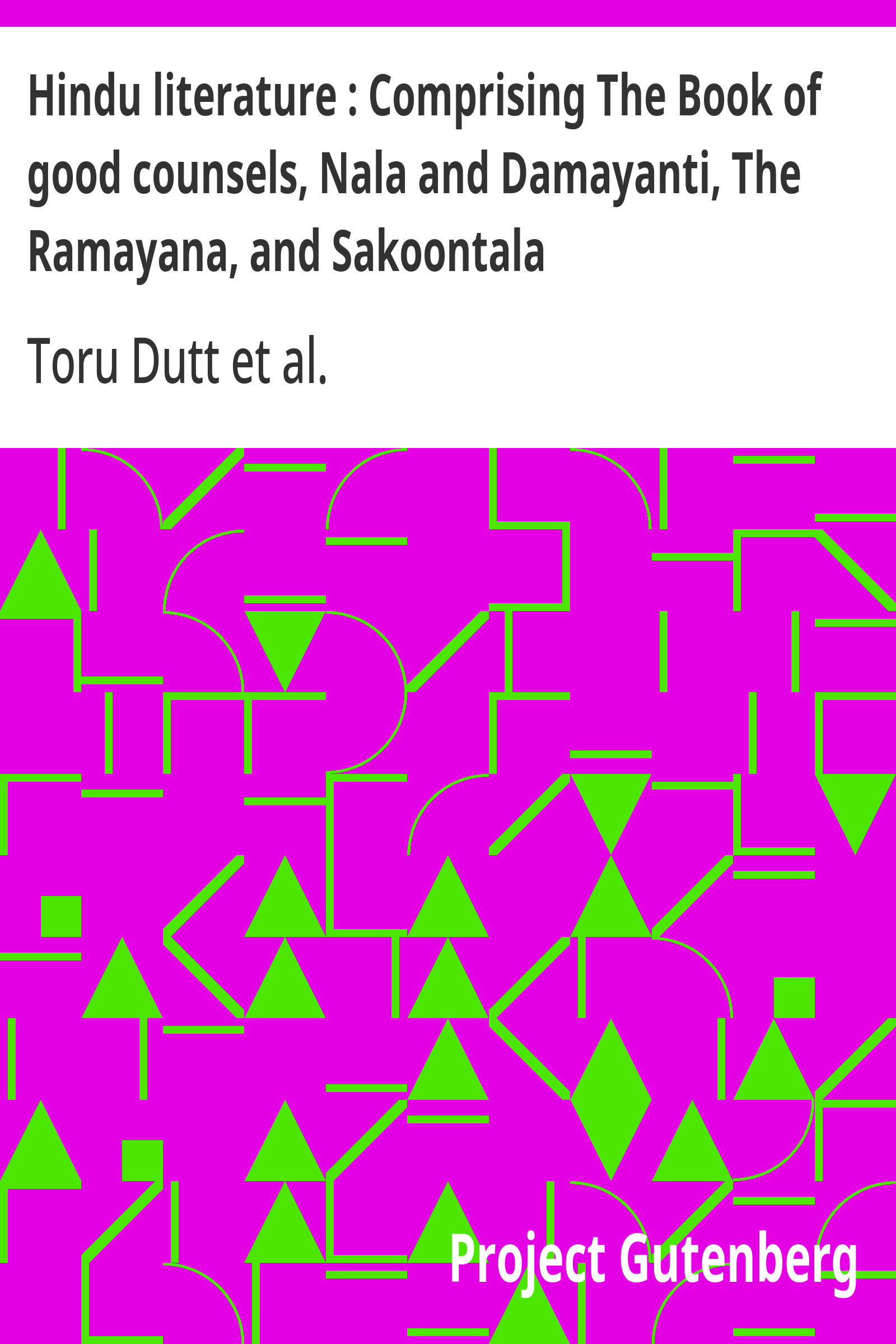 Hindu literature : Comprising The Book of good counsels, Nala and Damayanti, The Ramayana, and Sakoontala